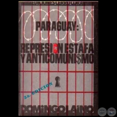 PARAGUAY: REPRESIN, ESTAFA Y ANTICOMUNISMO - 3a. EDICIN - Autor: DOMINGO LANO